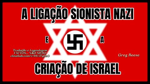 🎬🔥A LIGAÇÃO SIONISTA NAZI E A CRIAÇÃO DE ISRAEL (GREG REESE)🔥🎬