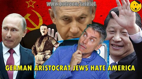 Patreon Video 70 - Why German Aristocrats Love Putin & Hate America