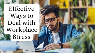 Effective Ways to Deal with Workplace Stress