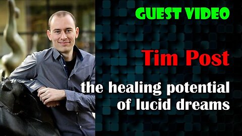 Tim Post – the healing potential of lucid dreams