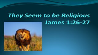 Jan. 29, 2023 - Sunday PM - MESSAGE - They Seem to be Religious (James 1:26-27)