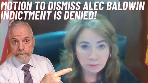 Motion to Dismiss Alec Baldwin Indictment is DENIED!