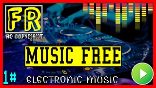 ELECTRONIC MUSIC | NO COPYRIGHT - MUSIC FREE 1#