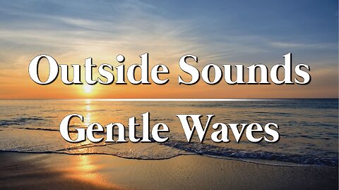 Gentle Waves | 8hrs | Sounds to help relax, sleep, read, & study.