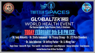 GlobalTekMD World Health Event: The Vaccine Injured, Spike Proteins, Facts, & Solutions