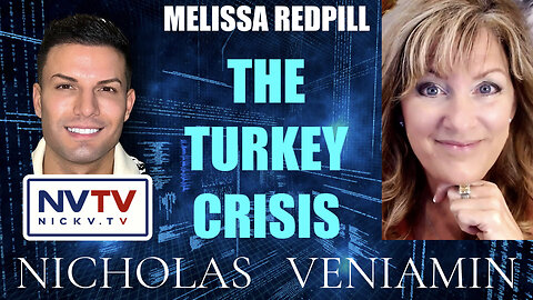 Melissa Redpill Discusses The Turkey Crisis with Nicholas Veniamin