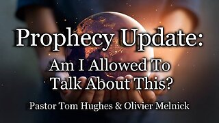 Prophecy Update: Am I Allowed To Talk About This?