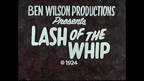 Lash Of The Whip, Western Film (1924 Original Black & White Film)