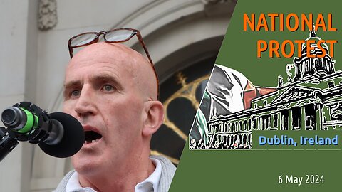 Nationalist Protest in Dublin – A Comprehensive Report on May 6, 2024