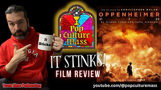 It Stinks! | An Irreverent Movie Mass Review of the Film "Oppenheimer"