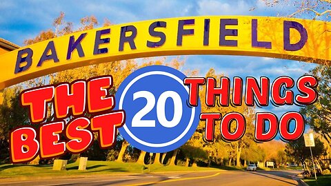 20 Best Things to Do In Bakersfield
