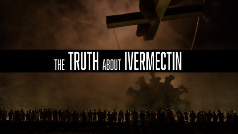 The TRUTH about IVERMECTIN