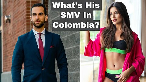 Dating In Colombia: What's Your Sexual Marketplace Value? | Episode 312