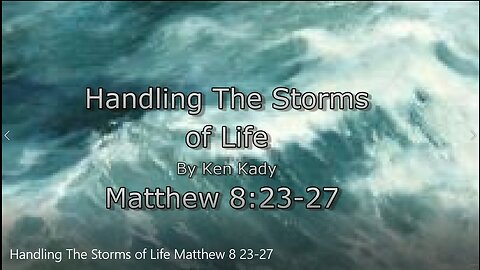 Bible Bites: Handling The Storms of Life Matthew 8:23-27