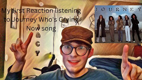 My first Reaction listening to Journey Who's Crying Now song