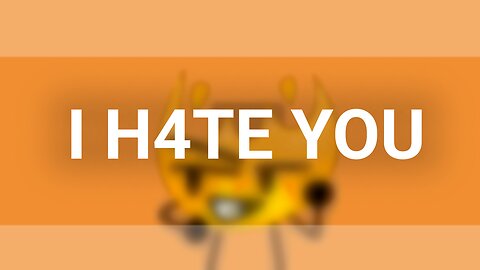 I H4TE YOU meme | BFB/BFDI Firey |