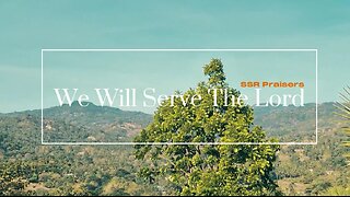 We Will Serve the Lord