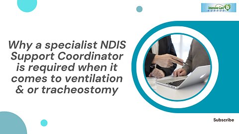 Why a Specialist NDIS Support Coordinator is Required When it Comes to Ventilation & or Tracheostomy