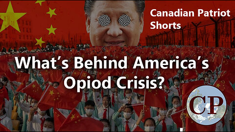 Canadian Patriot Short: What’s Behind America’s Opioid Crisis?
