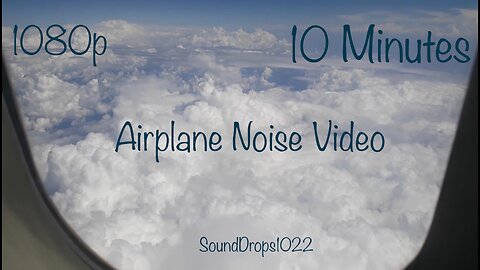 Take A Break With 10 Minutes Of Airplane Noise Video
