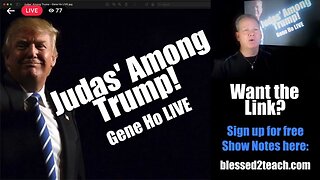 Gene Ho: Blessed2Teach; judas among Trump