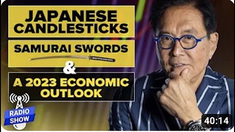 Japanese Candlesticks, Samurai Swords, and a 2023 Economic Outlook - Robert Kiyosaki, Gary Wagner