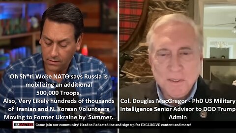 Col MacGregor: Russia is mobilizing an additional 200,000 – 500,000 Troops, OH SH*T! End of NATO?