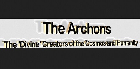 Who are the Archons - The Rulers of the Cosmos in Gnosticism & their Origins in Cosmology and Magic