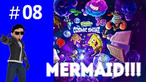 MERMAID!!! Playing SpongeBob SquarePants: The Cosmic Shake #08