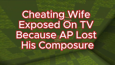 Cheating Wife Exposed On TV Because AP Lost His Composure #cheaters #cheating