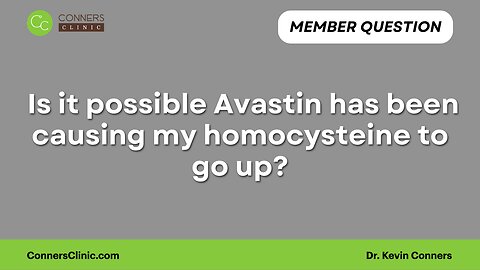 Is it possible Avastin has been causing my homocysteine to go up?