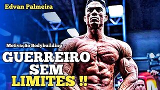 GUERREIRO SEM LIMITES !! Edvan Palmeira | Motivação Bodybuilding