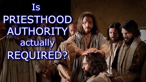 Is Priesthood Authority Necessary? | Is the Book of Mormon True? | Was Joseph Smith a Prophet?