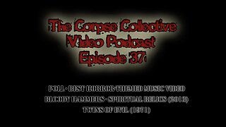 The Corpse Collective Video Show Episode 37