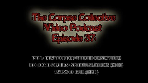 The Corpse Collective Video Show Episode 37