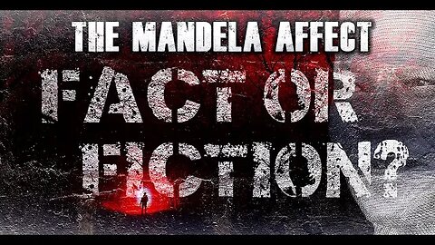 The Mandela Effect: Fact or Fiction?