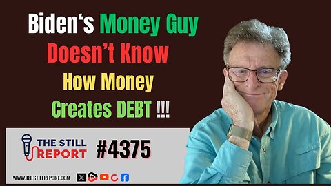 Biden's Money Guy Doesn't Know How U.S. Money Creates Debt !!!, 4375