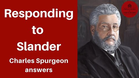 Watch this if you've been slandered... | Charles Spurgeon
