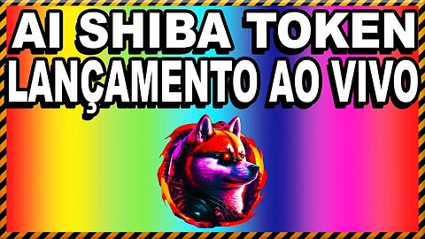 Cópia de LANÇAMENTO AI SHIBA TOKEN AO VIVO