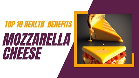 10 Surprising Health Benefits of Mozzarella Cheese You Didn't Know!!