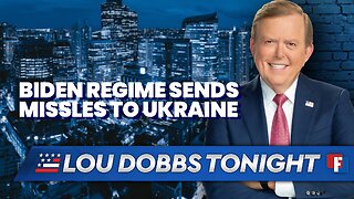 Lou Dobbs Tonight: Biden Regime Ships Missiles to Ukraine