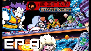 Starfinder Junker's Delight - We Don't Play: Ep 8