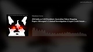 450:India as G20 President::Australian Token Mapping Paper::Silvergate’s Criminal Investigation(..)