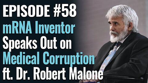 #58 - mRNA Inventor Speaks out on Medical Corruption