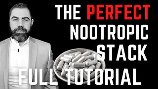 The Perfect Nootropic Stack (FULL TUTORIAL)