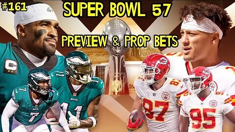 Super Bowl 57 preview & prop bets! We say goodbye to football for awhile and Simmons does prep???