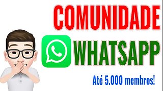 Comunidades Whatsapp - Como Funciona, Como Criar, Qual Função? O que preciso tomar cuidado?