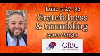 Gratefulness & Grumbling l Aaron Wright