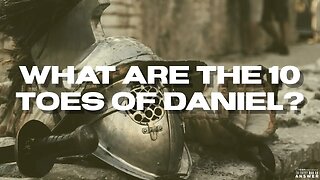 What are the 10 Toes of Daniel?