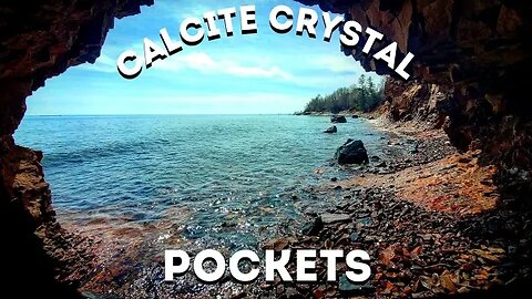 Cave Rockhounding | CALCITE CRYSTAL pockets found along Lake Superior!